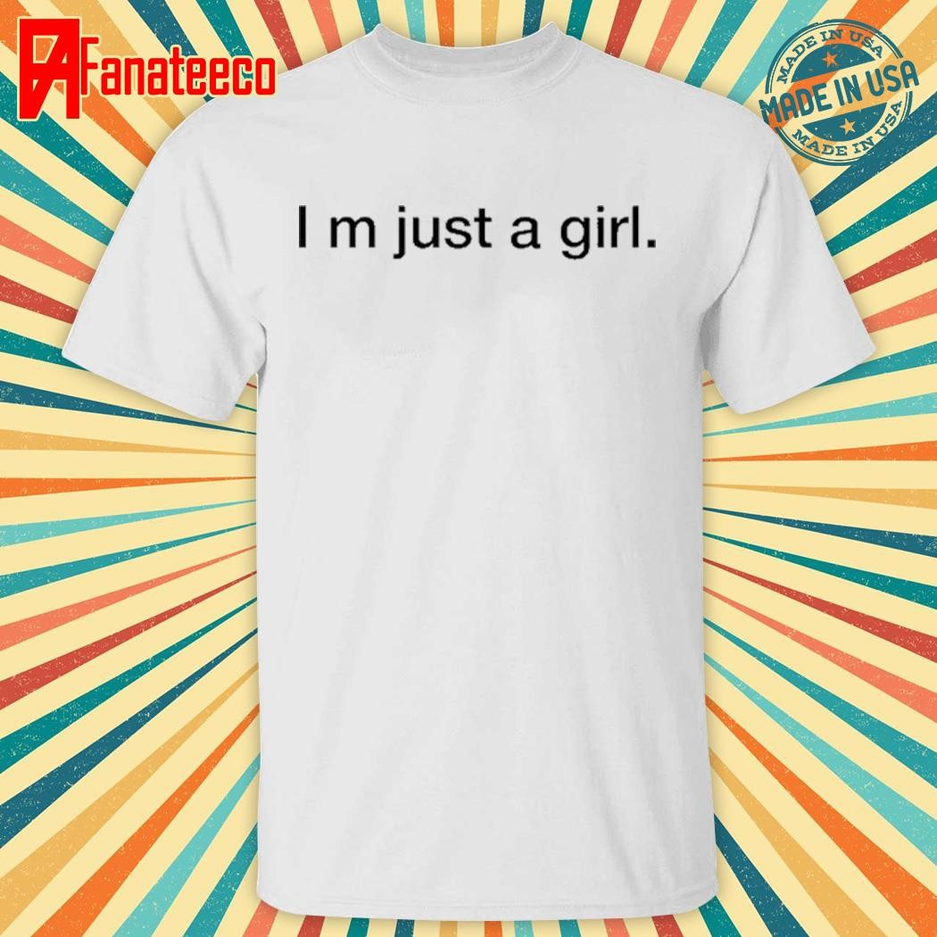 Top I'm Just A Girl T Shirt