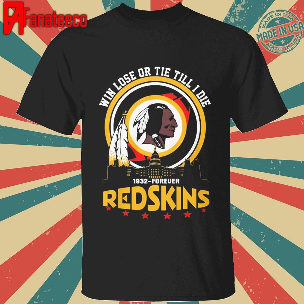 Top Redskins 1932 Forever Win Lost Or Tie Till I Die shirt