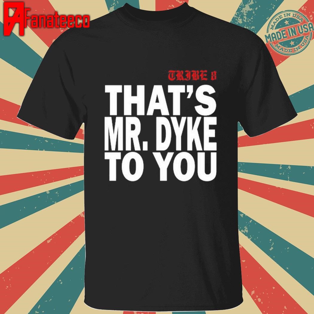 Tribe 8 That's Mr.Dyke To You Tee Shirt