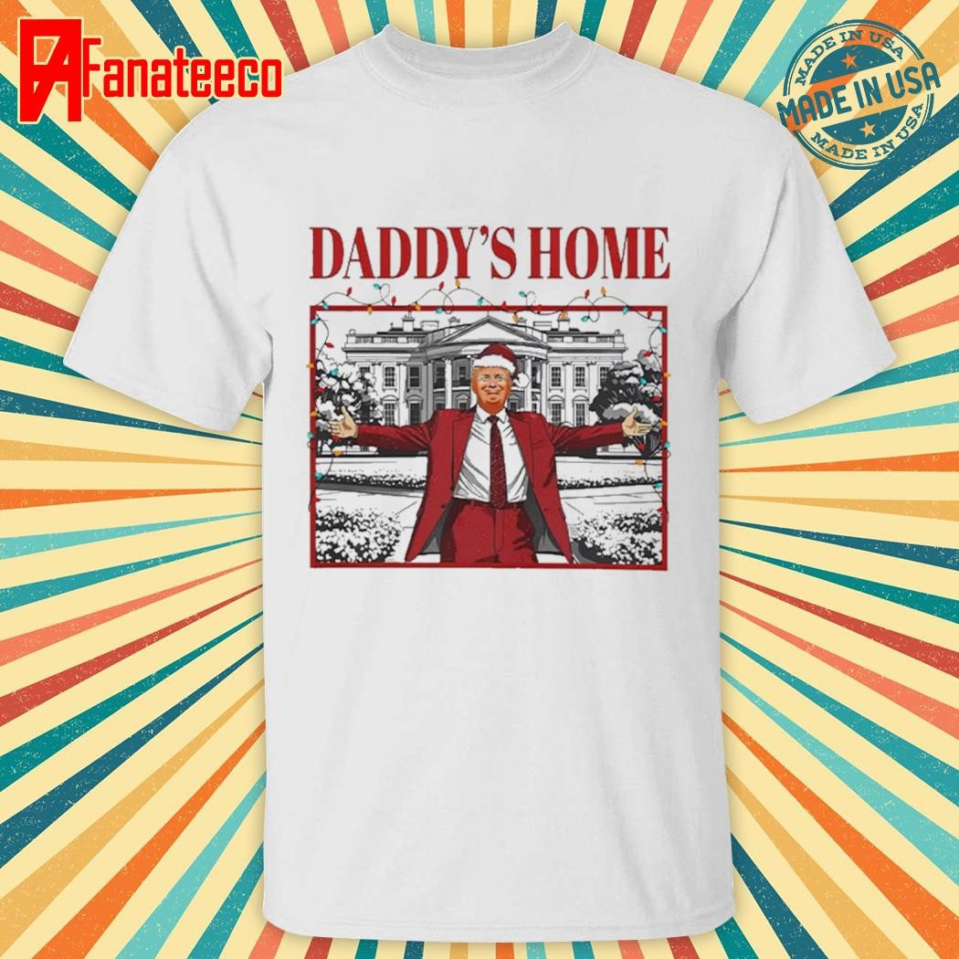 Trump Daddy’s Home For Christmas Shirt