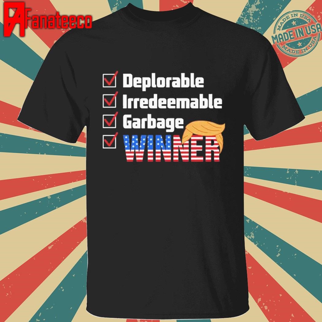 Trump Deplorable Irredeemable Garbage Winner Shirt