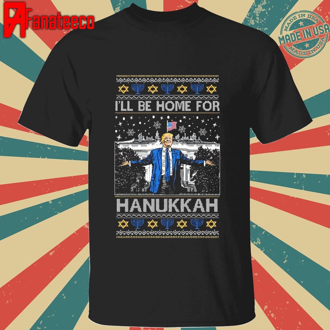 Trump I'll Be Home For Hanukkah Ugly Christmas Sweatshirt