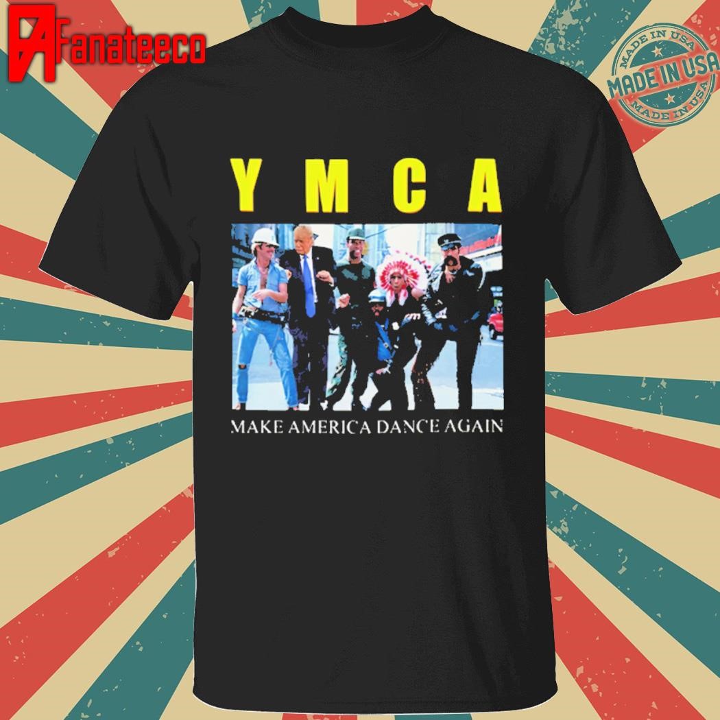 Trump YMCA Make American Dance Again Shirt