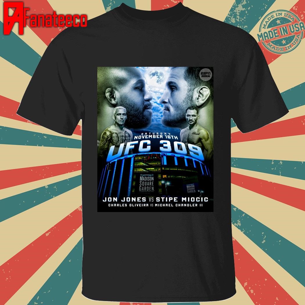 UFC 309 Jon Jones Vs Stipe Miocic Charles Oliveira Vs Michael Chandler Saturday November 16th shirt