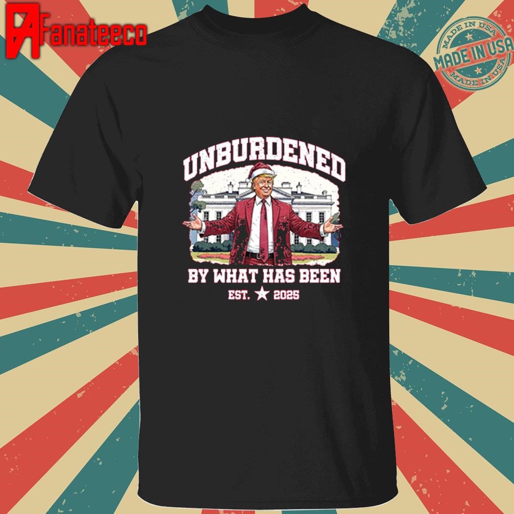 Unburdened By What Has Been Trump Christmas Est 2025 Shirt