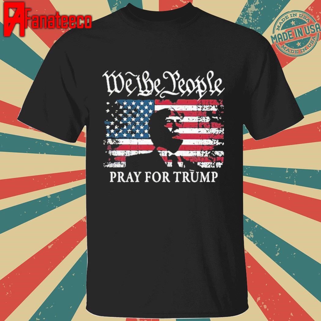 We The People Pray For Trump 2024 Shirt