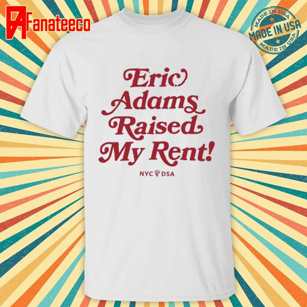 Zohran Mamdani Eric Adams Raised My Rent Shirt