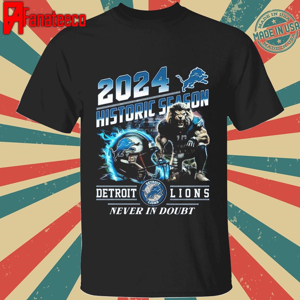 2024 Historic Season Detroit Lions Never In Doubt T-Shirt