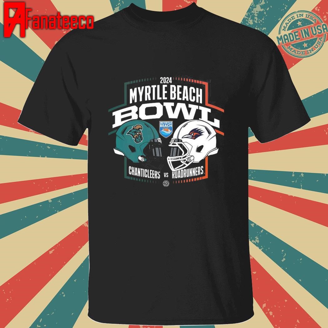 2024 Myrtle Beach Bowl Coastal Carolina Chanticleers Vs UTSA Roadrunners Matchup NCAA Division shirt