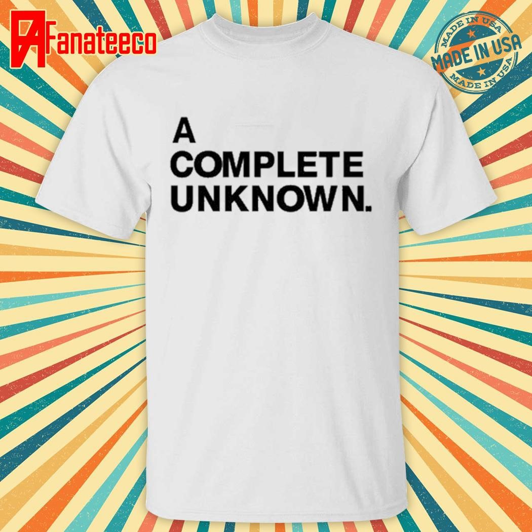 A Complete Unknown Shirt