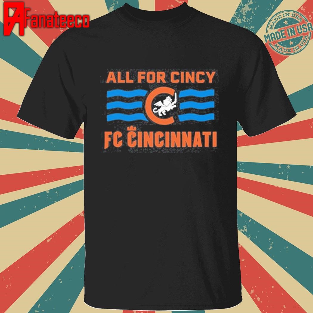 All For Cincy Fc Cincinnati shirt