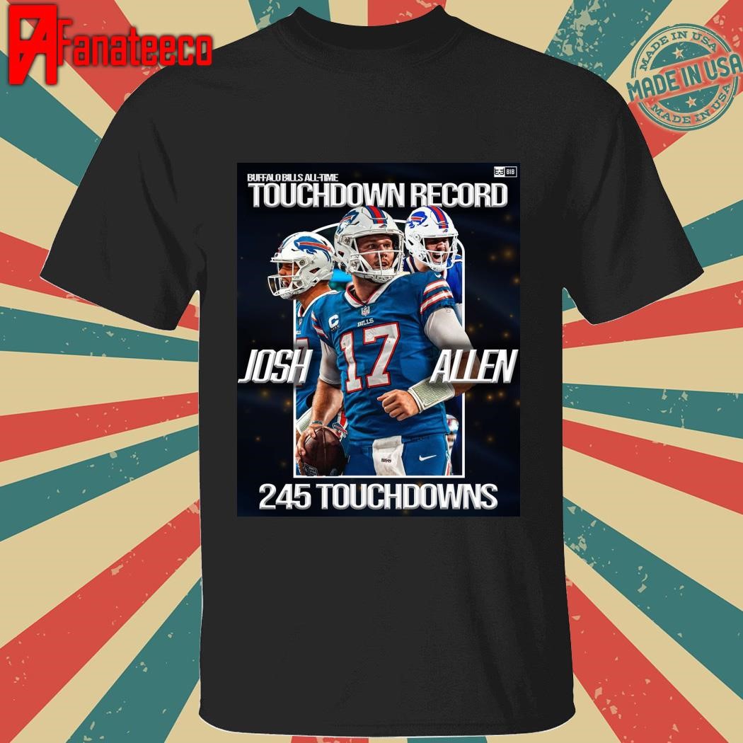 BUffalo Bills All time Touchdown Record Josh Allen 245 Touchdowns shirt