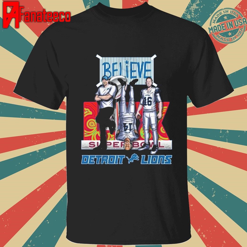 Believe Detroit Lions Super Bowl shirt