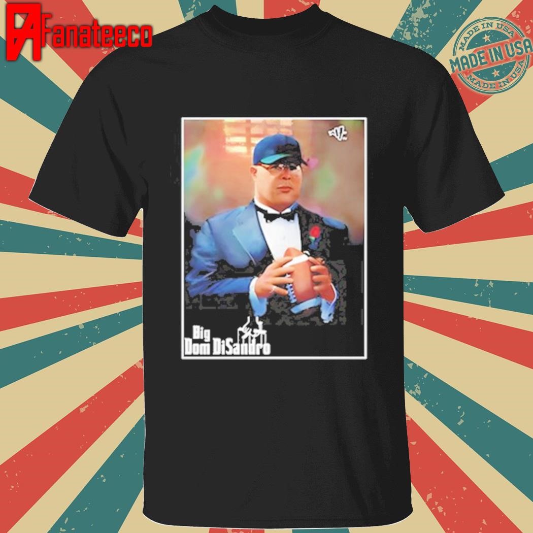 Big Dom Disandro Shirt