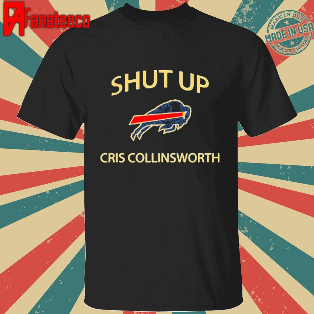 Bills Mafia Shut Up Cris Collinsworth Shirt