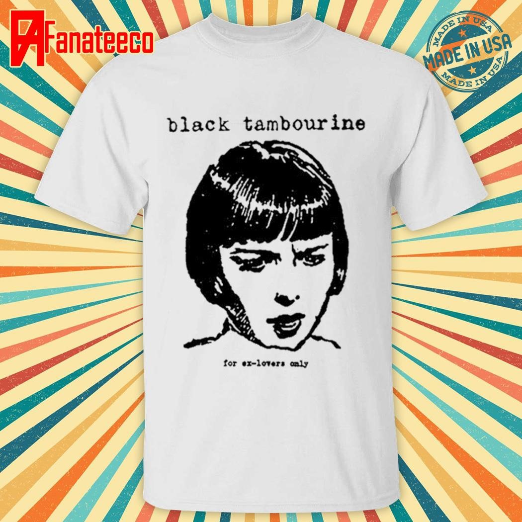 Black Tambourine For Ex Lovers Only Shirt