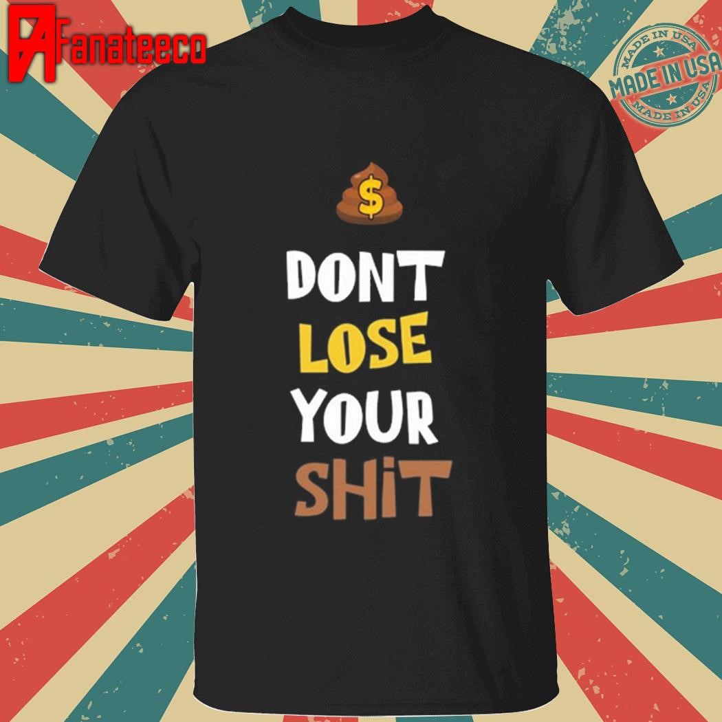 Boinker Dont Lose Your Shit shirt