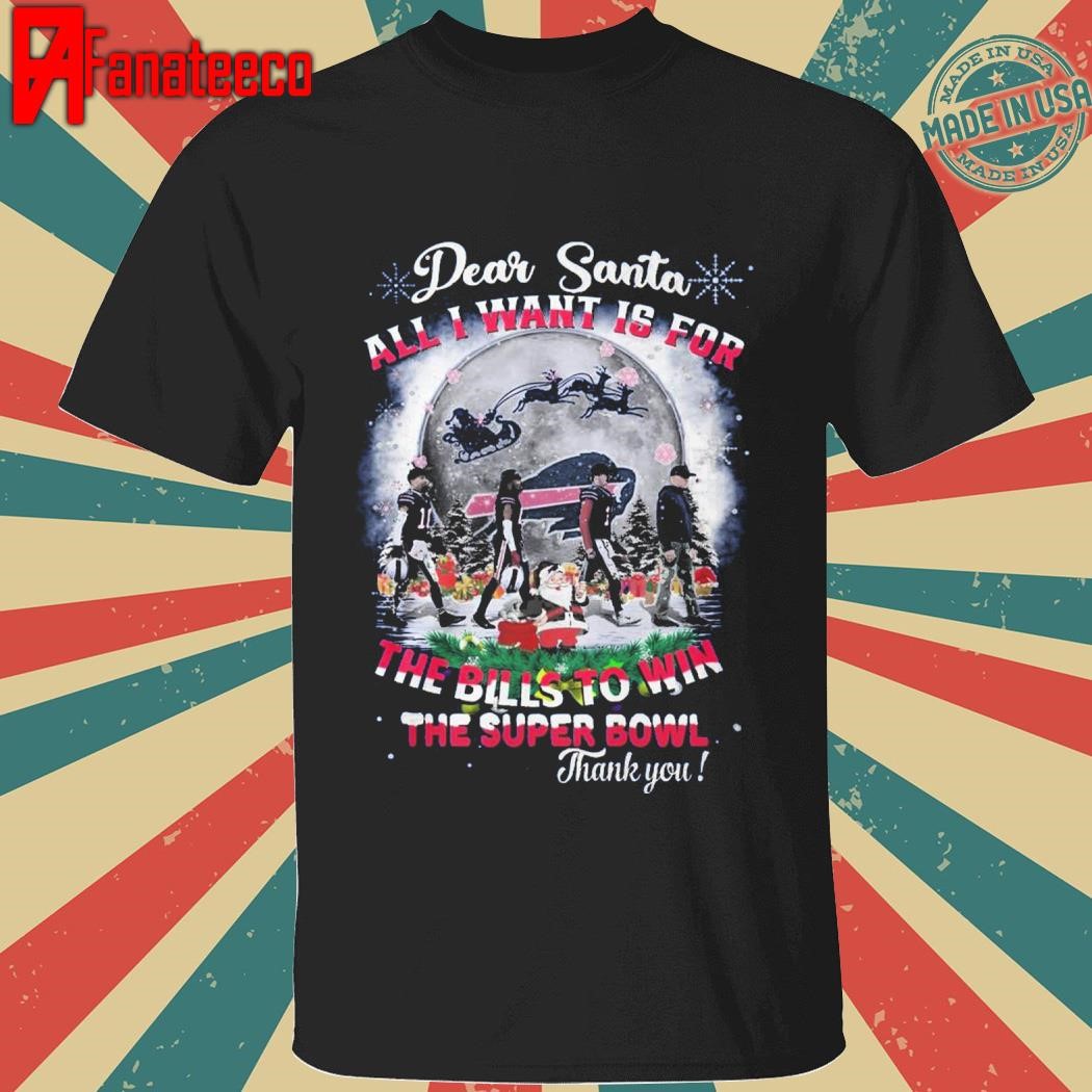 Buffalo Bills Dear Santa All I Want Is For The Bills Win Super Bowl 2024 T-Shirt