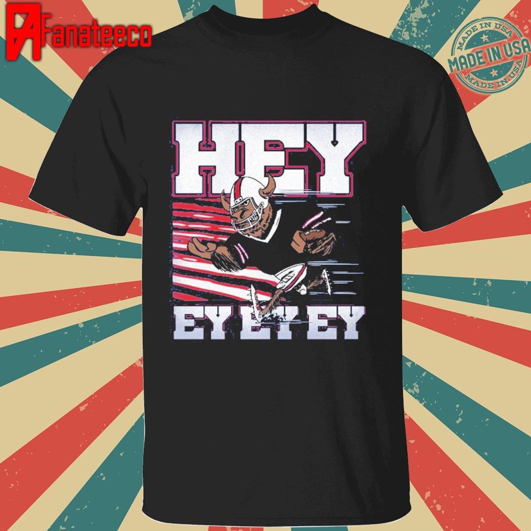 Buffalo Hey Ey ey ey shirt