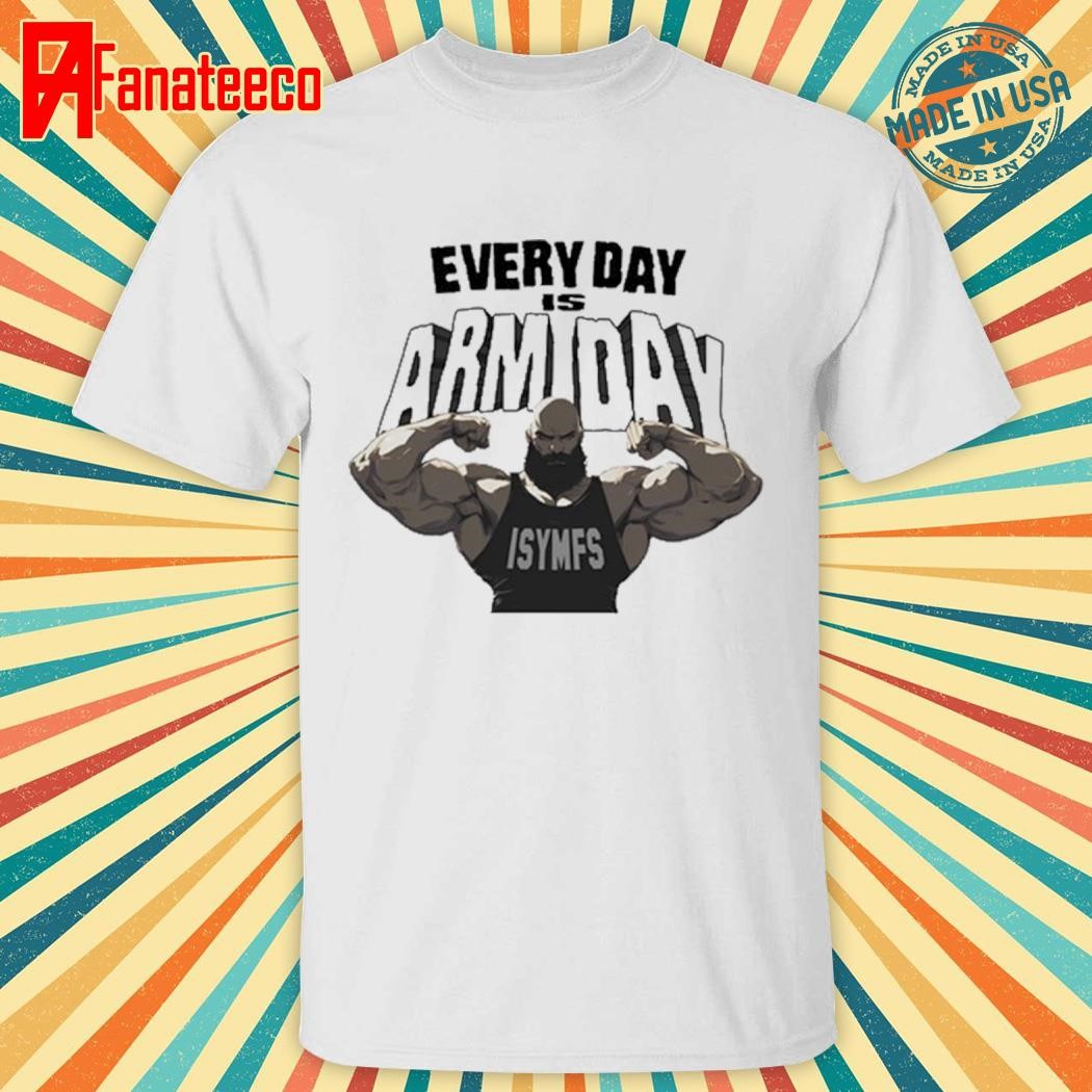 C.T.Ali.Fletcher Wearing Every Day Is Arm Day Isymfs shirt