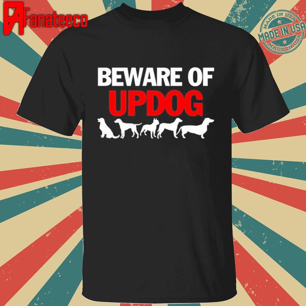 Classy Shirts Beware Of Updog Shirt