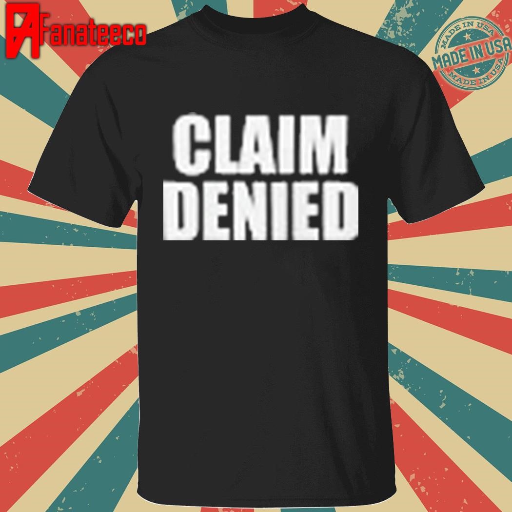 Deny Defend Depose Claim Denied Shirt