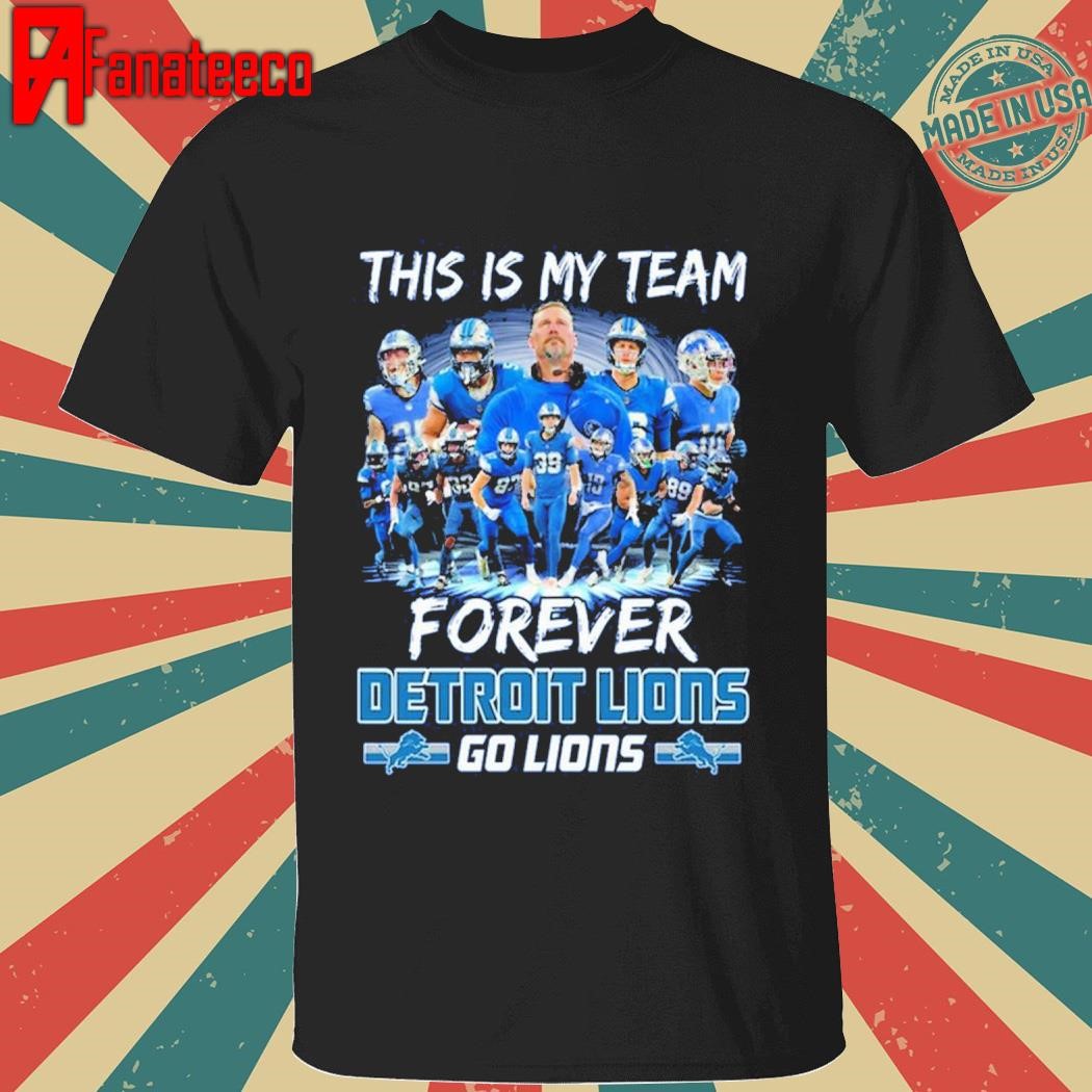 Detroit Lions This Is My Team Forever Go Lions 2024 T-Shirt