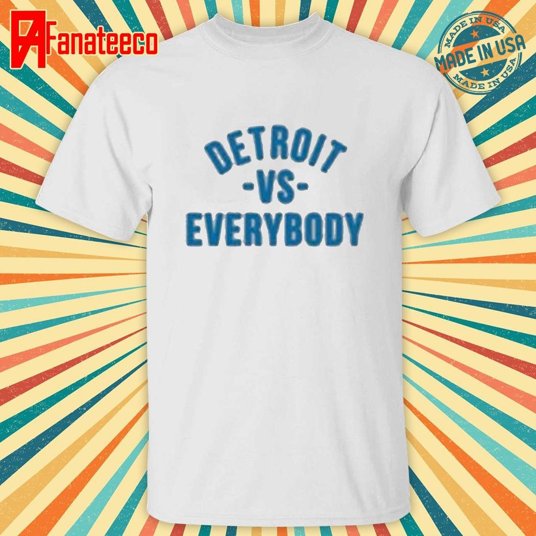 Detroit Vs Everybody shirt