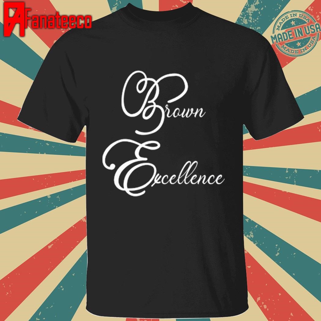 Doknowsworld Wearing Brown Excellence shirt