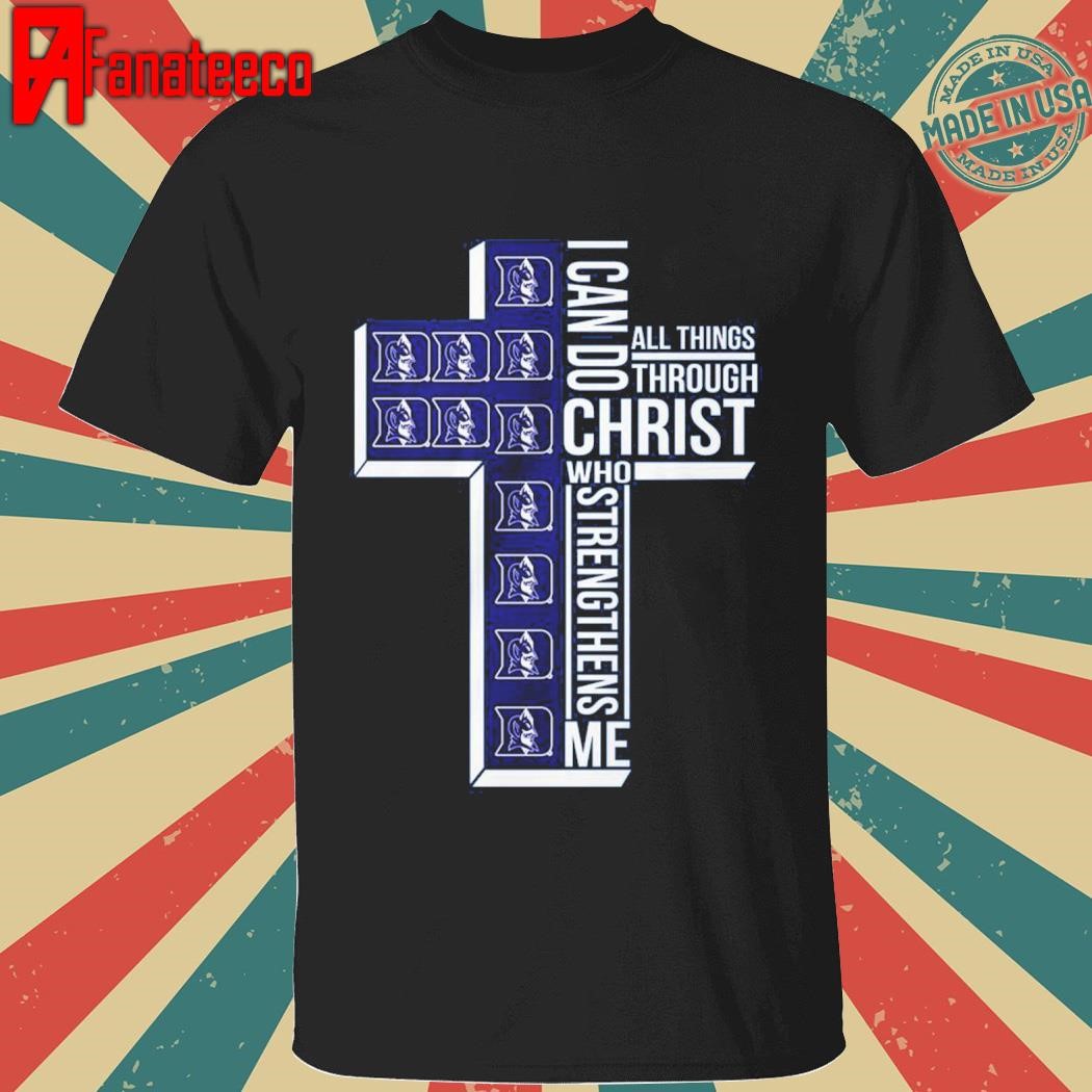 Duke Blue Devils I Can Do All Things Through Christ Who shirt