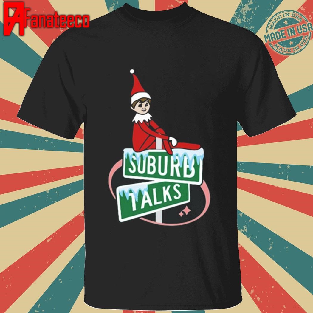 Elf On The Shelf Suburb Talks Shirt