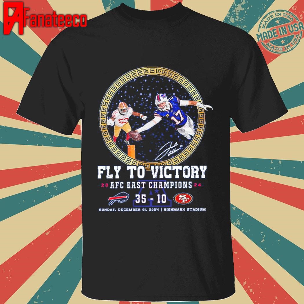 Fly To Victory 2024 AFC East Champions Bills 35-10 49ers Shirt