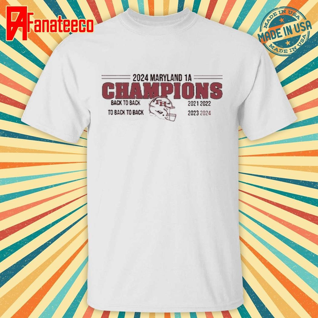 Fort Hill 2024 Maryland State Championship Back To Back To Back To Back Shirt