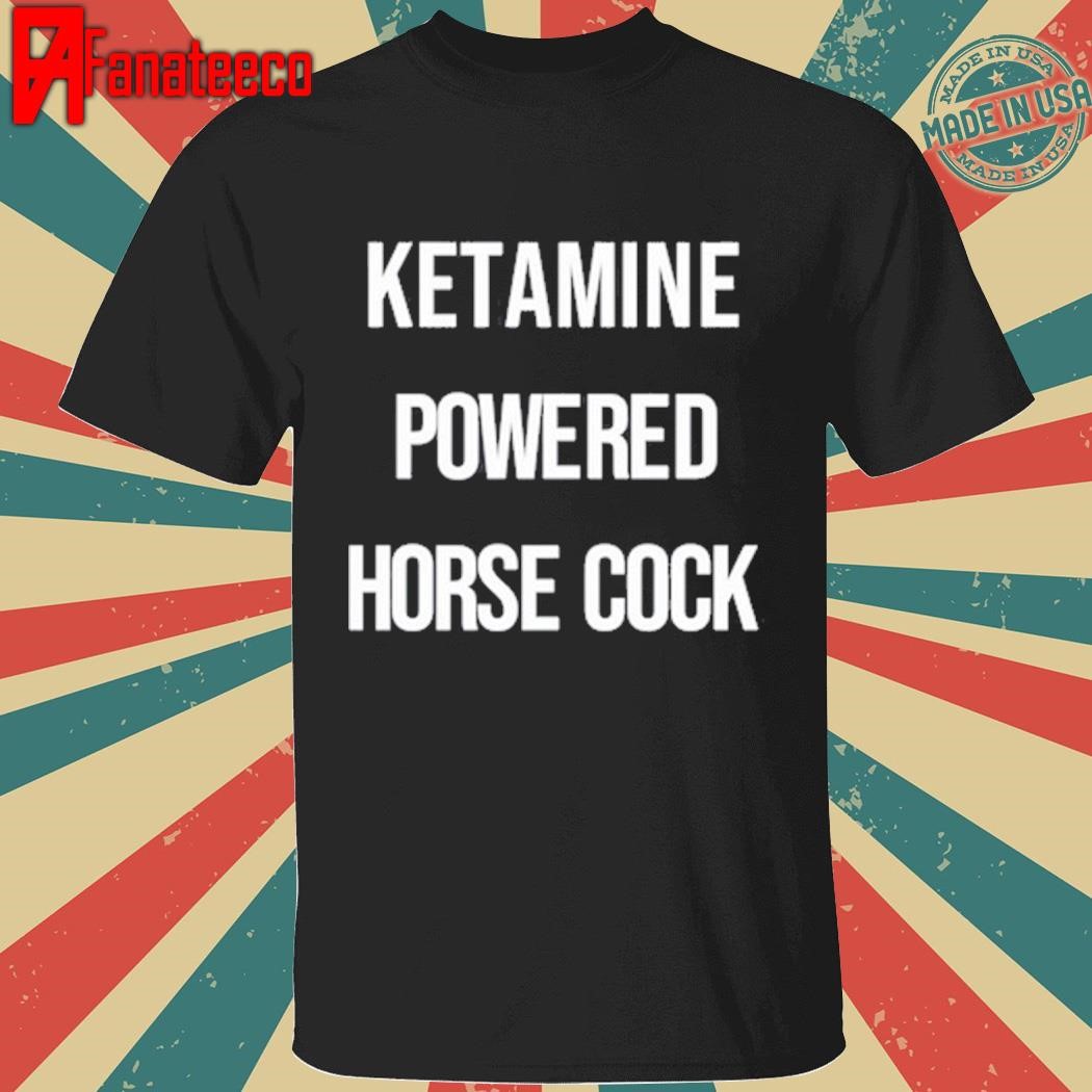 Funny Ketamine Powered Horse Cock T-Shirt