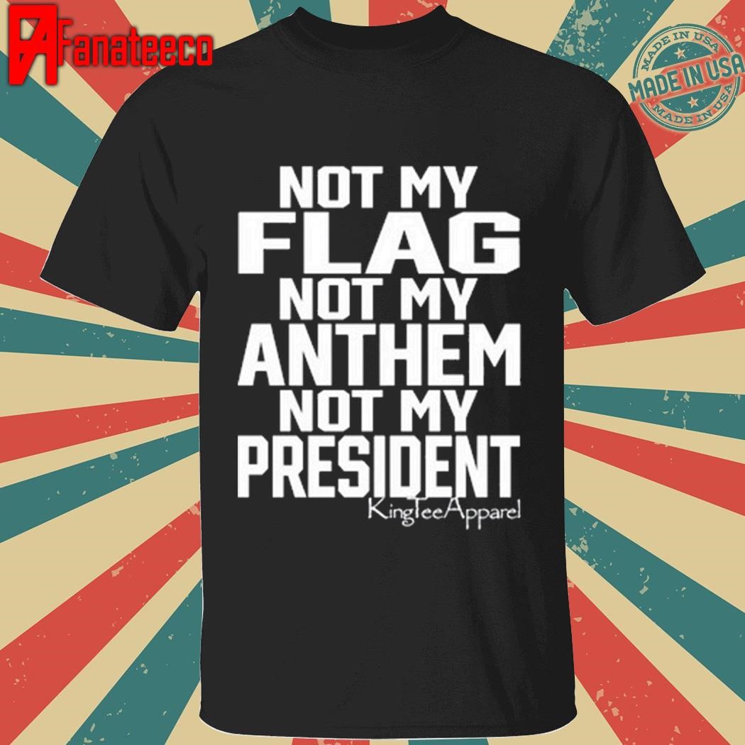 G_I_Jan3 Wearing Not My Flag Not My Anthem Not My President shirt