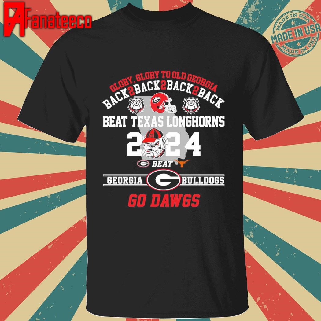 Georgia Bulldogs Beat Longhorns Glory To Old Georgia 2024 T-Shirt