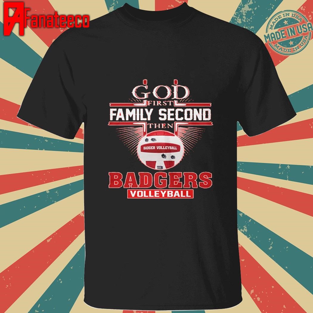 God First Family Second The Wisconsin Badgers Volleyball T-Shirt