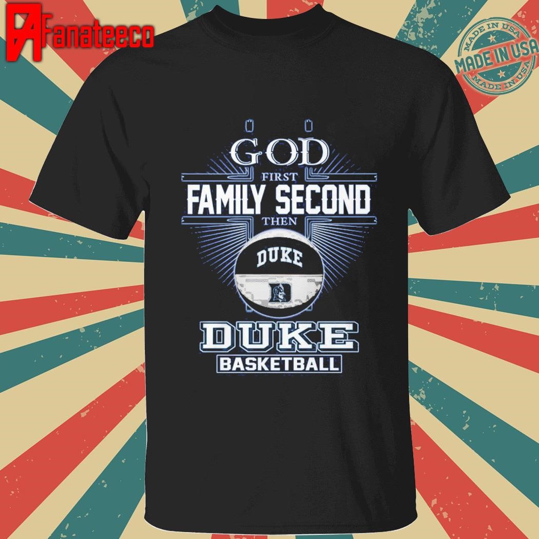 God First Family Second Then Duke Blue Devils Basball 2025 shirt