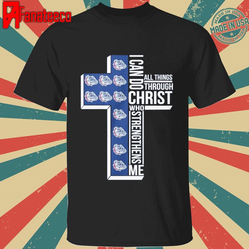 Gonzaga Bulldogs I Can Do All Things Through Christ Who 2025 shirt