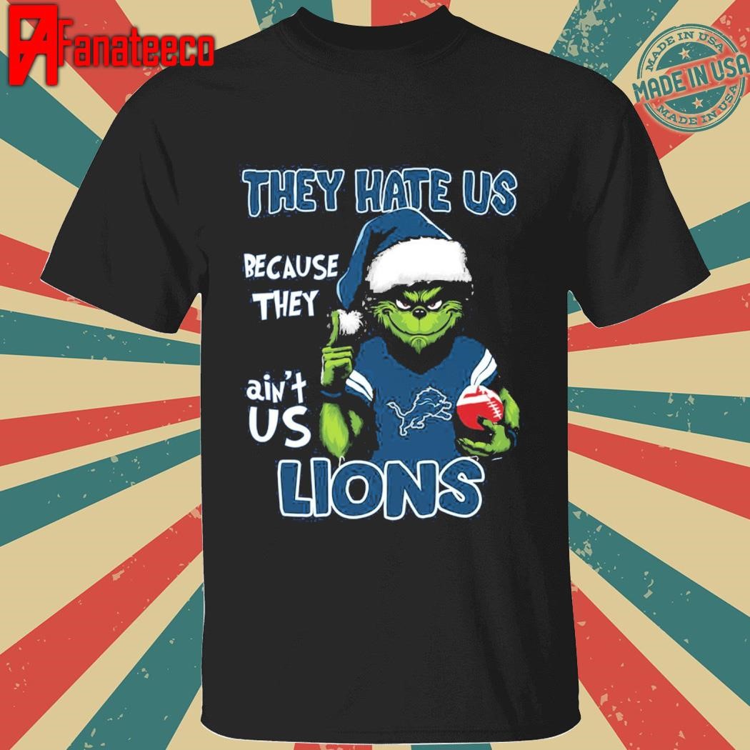 Grinch They Hate Us Because They Ain't Us Lions Shirt