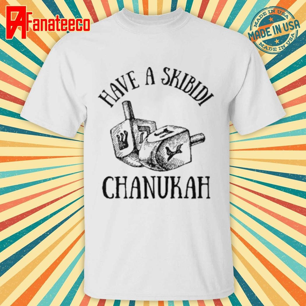 Have A Skibidi Chanukah Hanukkah Shirt