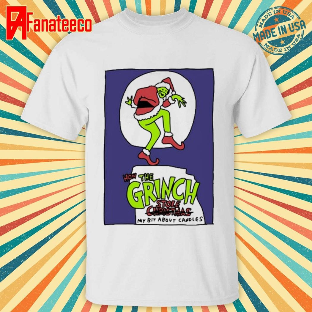 How The Grinch Stole My Bit About Candles Shirt