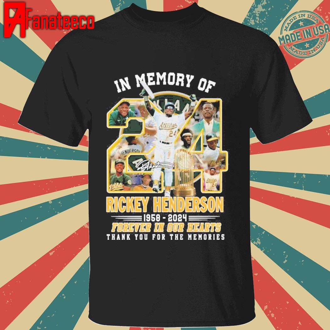 In Memory Of Rickey Henderson 1958-2024 Forever In Our Hearts Thank You For The Memories T-Shirt