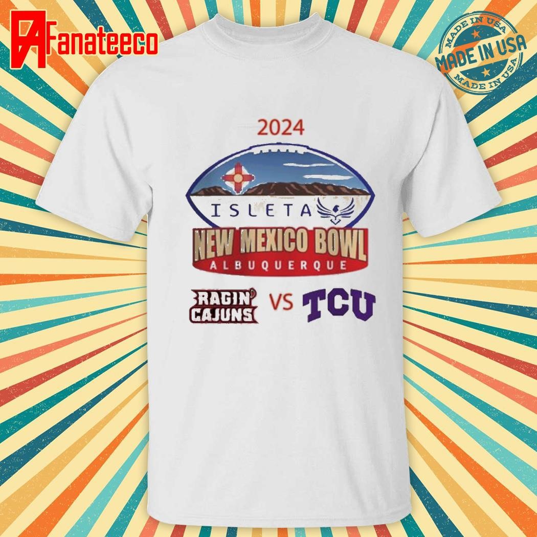 Isleta New Mexico Bowl 2024 Louisiana Ragin’ Cajuns Versus TCU Horned Frogs Matchup In Albuquerque New Mexico On Dec 28 2024 shirt