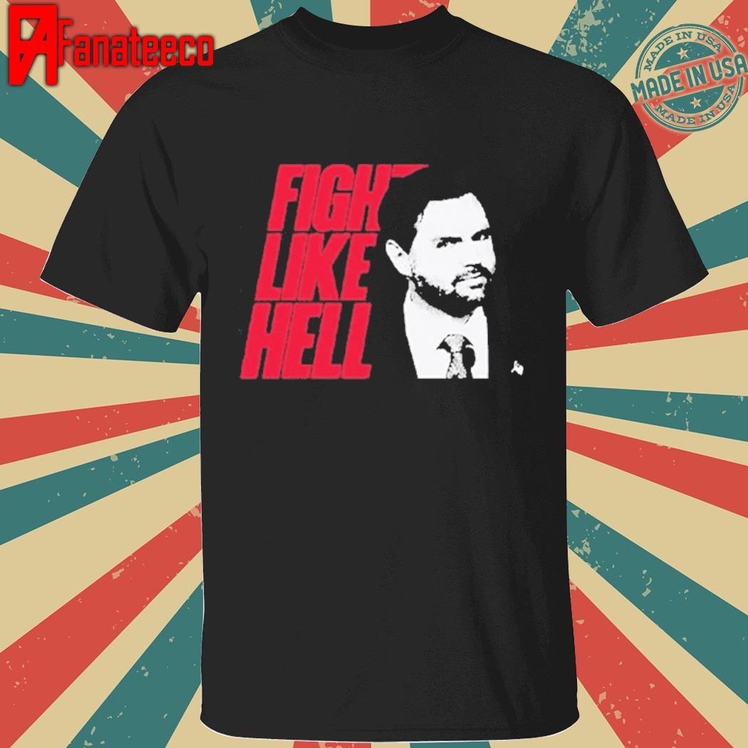 JD Vance Fight Like Hell Shirt