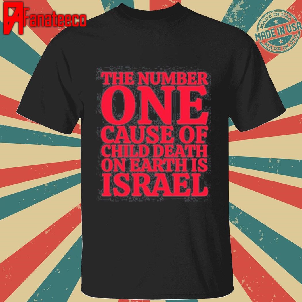 Jackie Walker Hrh, Mp, Mbe, Abc The Number One Cause Of Child Death On Earth Is Israel shirt