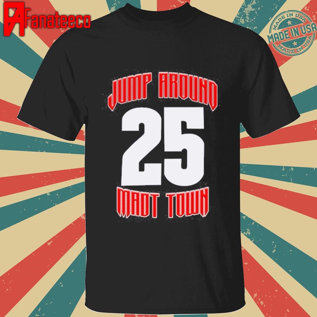 Jump Around Mad Town 25 Shirt