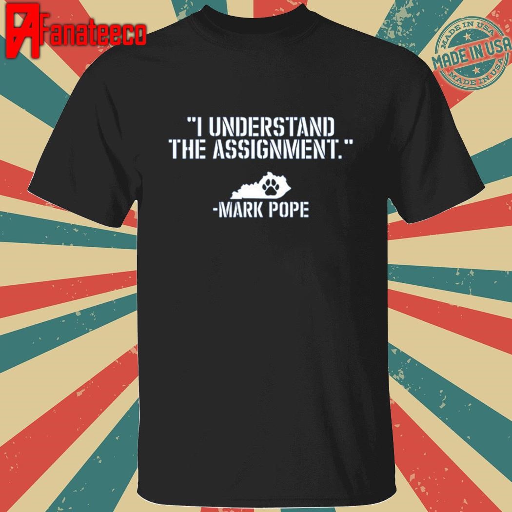 Kentuckymbb I Understand The Assignment Mark Pope shirt