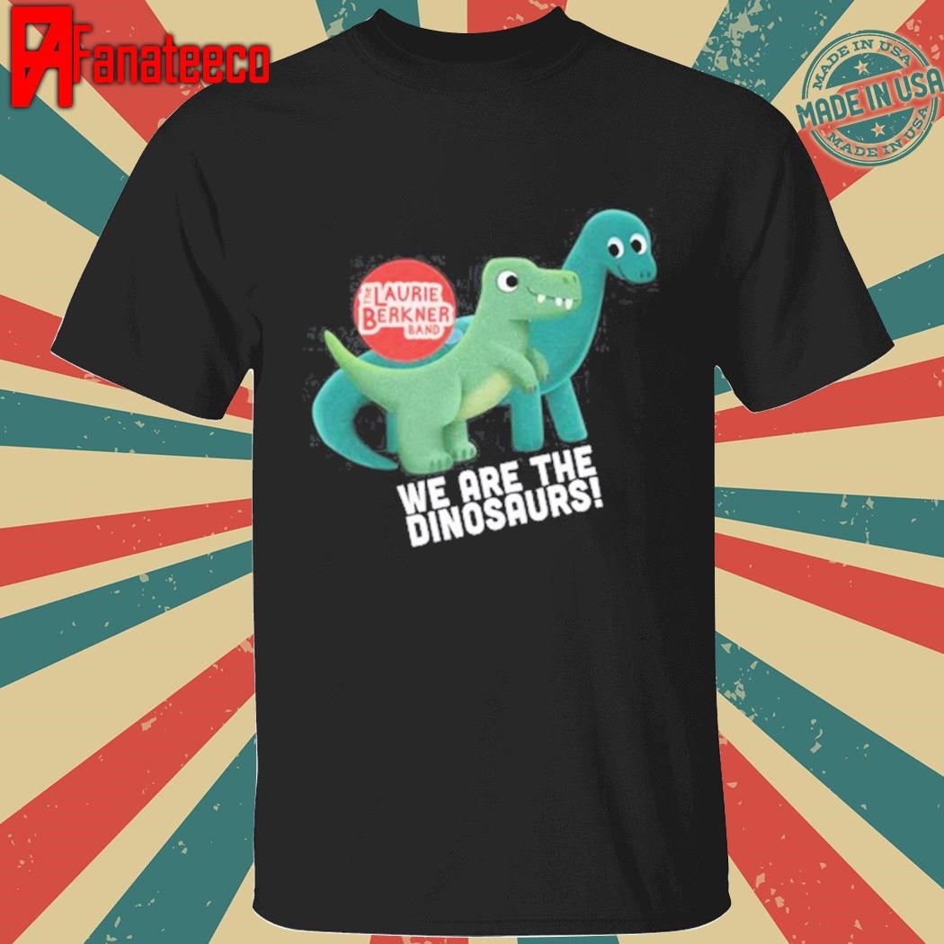 Laurie Berkner We Are The Dinosaurs Shirt