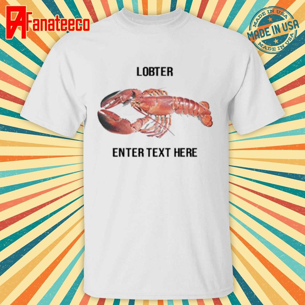 Lobster Enter Text Here T-Shirt